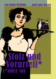 Plakat zu 'Stolz und Vorurteil* (*oder so)'